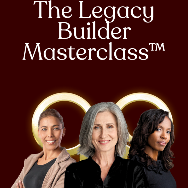 The Legacy Builder Masterclass™