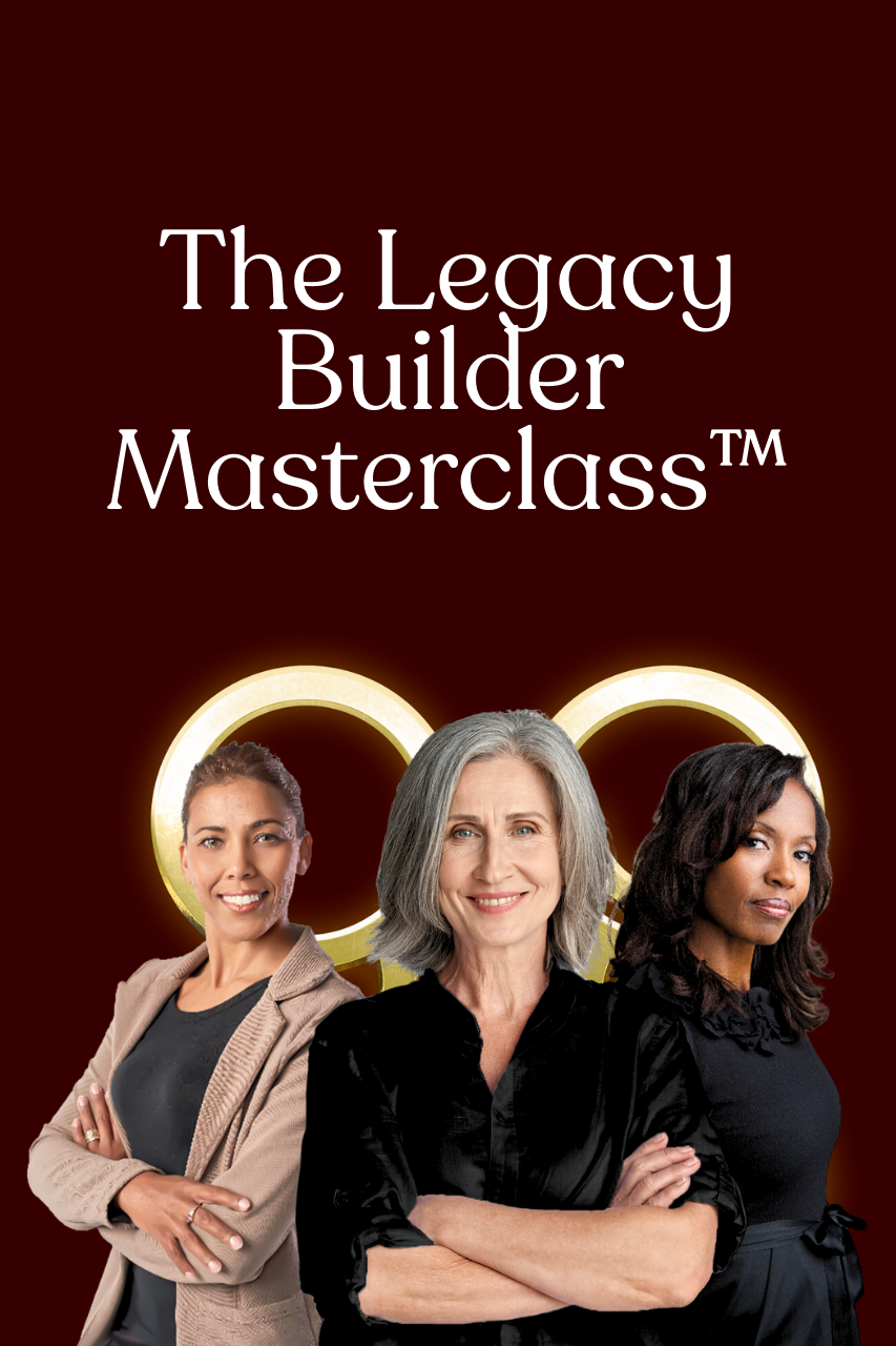 The Legacy Builder Masterclass™