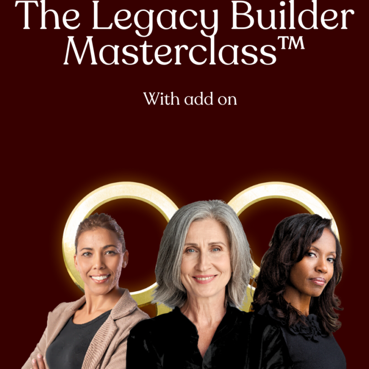 The Legacy Builder Masterclass™ With add on